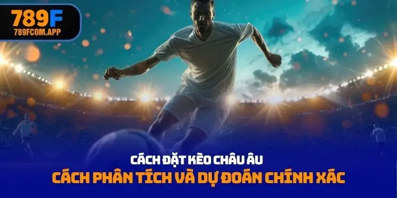 Cách đặt kèo châu Âu
