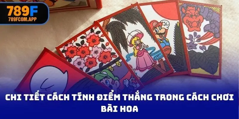 Chi tiết tính điểm thắng trong cách chơi bài hoa
