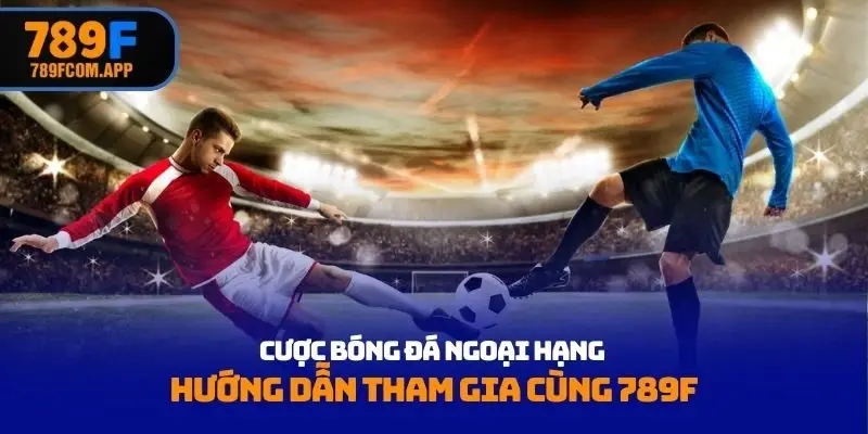 cược bóng đá Ngoại hạng