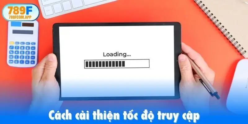 Cách cải thiện tốc độ truy cập