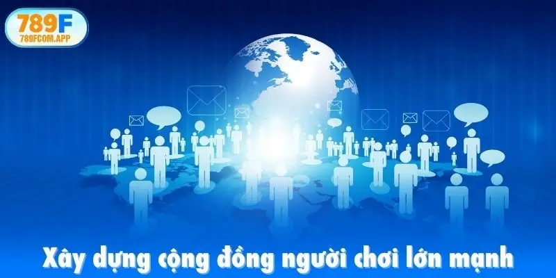 Xây dựng cộng đồng người chơi lớn mạnh