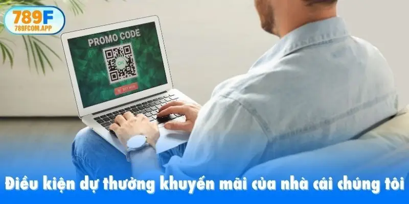 Điều kiện dự thưởng khuyến mãi của nhà cái chúng tôi
