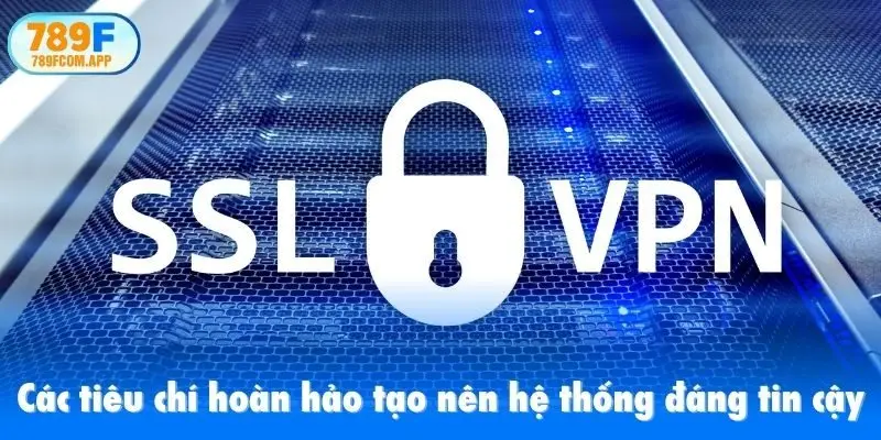 Các tiêu chí hoàn hảo tạo nên hệ thống đáng tin cậy của nhà cái