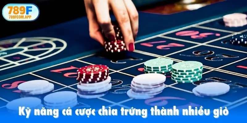 Kỹ năng cá cược chia trứng thành nhiều giỏ