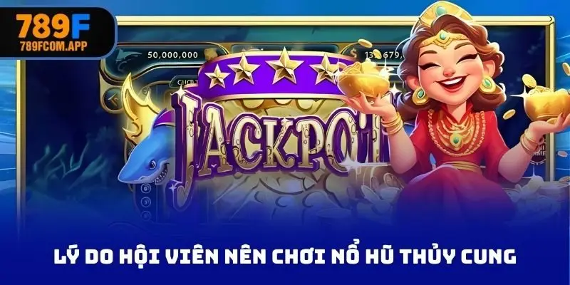 Lý do hội viên nên chơi nổ hũ thủy cung