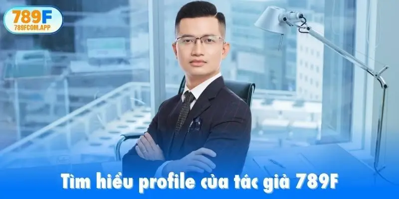 Tìm hiểu profile của tác giả 789F
