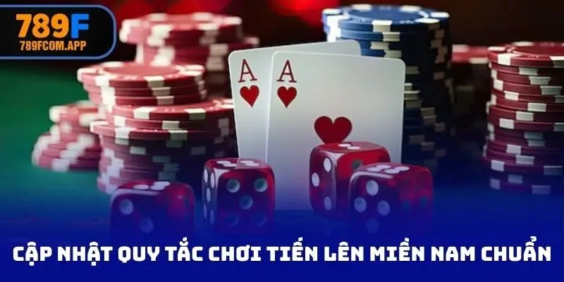Cập nhật quy tắc chơi Tiến lên miền Nam chuẩn